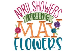 April Showers Bring May Flowers Embroidery